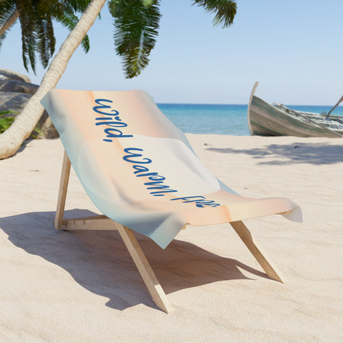 Beach Towel - "Wild, Warm, Free"