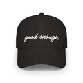The Saucy Lids - "Good Enough " Baseball Cap