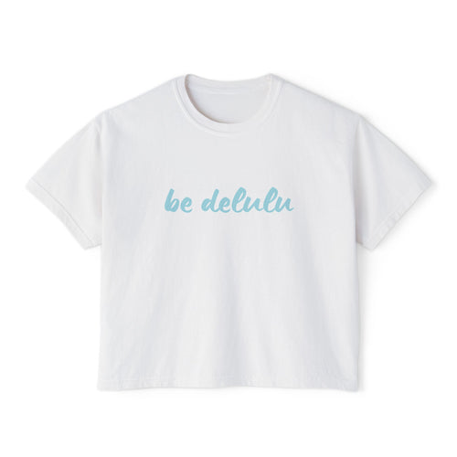 Be Delulu Boxy TShirt