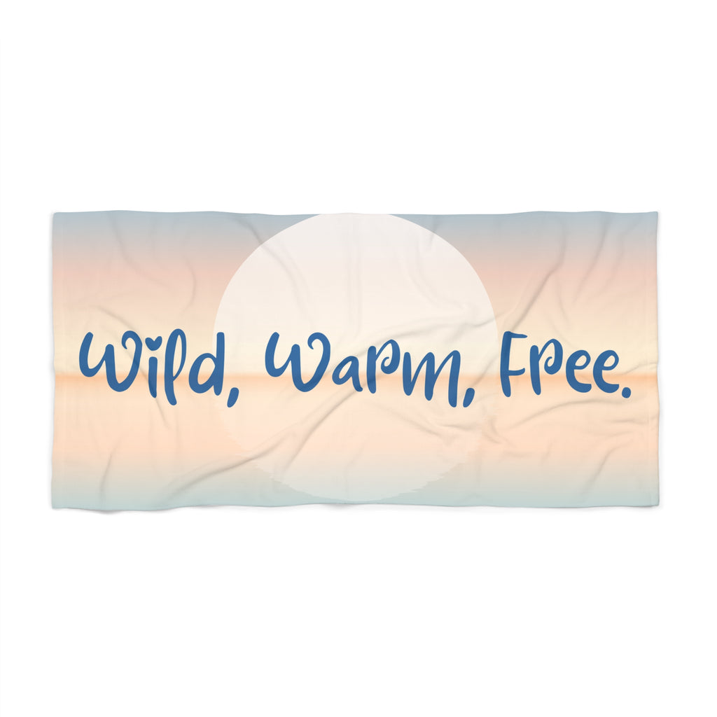 Beach Towel - Wild, Warm, Free